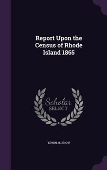 Hardcover Report Upon the Census of Rhode Island 1865 Book