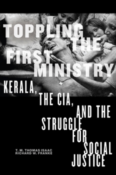 Paperback Toppling the First Ministry: Kerala, the Cia, and the Struggle for Social Justice Book