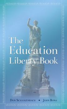 Paperback The Education Liberty Book: Why We Should Save Our Children from Lousy Government Schools (The Liberty Book Series) Book