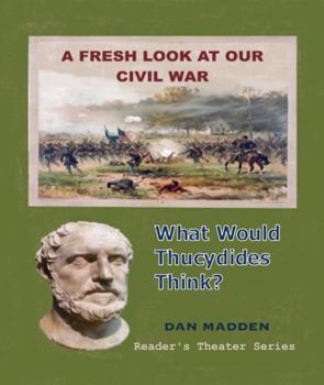 Hardcover A Fresh Look at Our Civil War: What Would Thucydides Think? Book