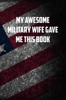 Paperback my awesome military wife gave me this book: 6x9 Journal christmas gift for under 10 dollars military spouse journal Book