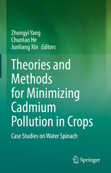 Hardcover Theories and Methods for Minimizing Cadmium Pollution in Crops: Case Studies on Water Spinach Book