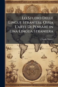 Paperback Lo Studio Delle Lingue Straniere Ossia L'arte Di Pensare in Una Lingua Straniera [Italian] Book