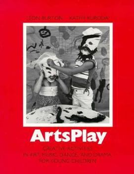 Paperback Arts Play: Creative Activities in Art, Music, Dance, and Drama for Young Children Book