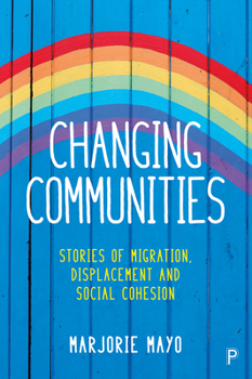 Paperback Changing Communities: Stories of Migration, Displacement and Solidarities Book