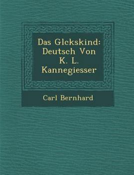 Paperback Das Gl Ckskind: Deutsch Von K. L. Kannegiesser [German] Book