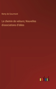 Hardcover Le chemin de velours; Nouvelles dissociations d'idées [French] Book