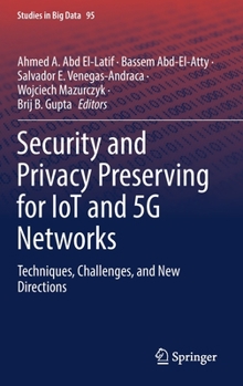 Hardcover Security and Privacy Preserving for Iot and 5g Networks: Techniques, Challenges, and New Directions Book