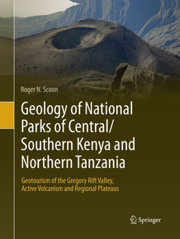 Paperback Geology of National Parks of Central/Southern Kenya and Northern Tanzania: Geotourism of the Gregory Rift Valley, Active Volcanism and Regional Platea Book