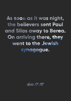 Acts 17:10 Notebook: As soon as it was night, the believers sent Paul and Silas away to Berea. On arriving there, they went to the Jewish synagogue.: ... Christian Journal/Diary Gift, Doodle Present