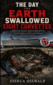 Paperback The Day the Earth Swallowed Eight Corvettes Book