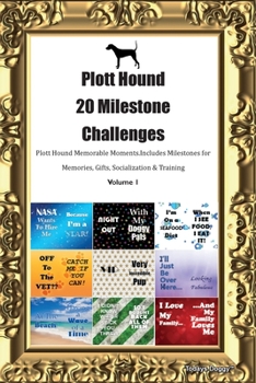 Paperback Plott Hound 20 Milestone Challenges Plott Hound Memorable Moments. Includes Milestones for Memories, Gifts, Socialization & Training Volume 1 Book