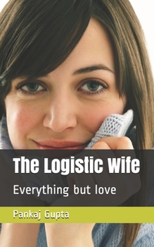 Paperback The Logistic Wife: Everything but love Book