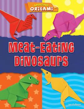 Meat-Eating Dinosaurs - Book  of the Amazing Origami