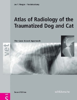 Hardcover Atlas of Radiology of the Traumatized Dog and Cat: The Case-Based Approach Book