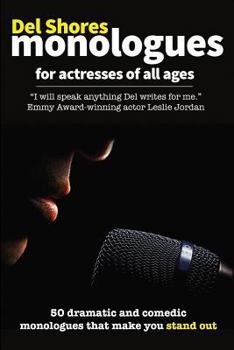 Paperback del Shores Monologues for Actresses of All Ages: 50 Dramatic and Comedic Monologues That Make You Stand Out Book