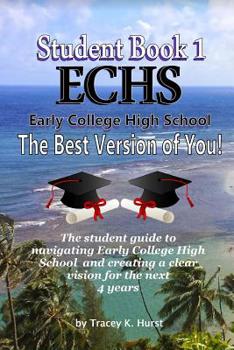 Paperback ECHS Guidebook - The Best Version of You: The Student Guide to Navigating Early College High School Book