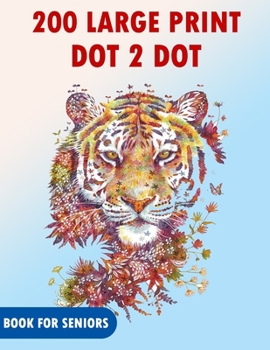 Paperback 200 Large Print Dot To Dot Book For Seniors: There are 200+ and more dot to dot designs!!! Book