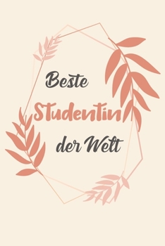 Beste Studentin Der Welt: A5 Punkteraster • Notebook • Notizbuch • Taschenbuch • Journal • Tagebuch - Ein lustiges Geschenk für Freunde oder die ... die beste Studentin der Welt (German Edition)