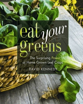 Paperback Eat Your Greens: The Surprising Power of Home Grown Leaf Crops Book