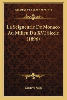 Paperback La Seigneurie De Monaco Au Milieu Du XVI Siecle (1896) [French] Book
