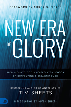 Paperback The New Era of Glory: Stepping Into God's Accelerated Season of Outpouring and Breakthrough Book