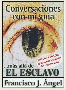 Paperback Conversaciones Con Mi Guia ...Mas Alla De El Esclavo (Spanish Edition) [Spanish] Book