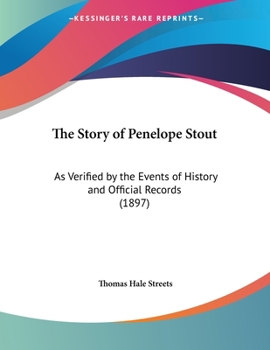 Paperback The Story of Penelope Stout: As Verified by the Events of History and Official Records (1897) Book