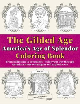 The Gilded Age Coloring Book: America’s Age of Splendor (The Gilded Whimsy Series)