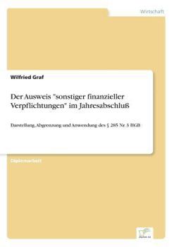 Paperback Der Ausweis "sonstiger finanzieller Verpflichtungen" im Jahresabschluß: Darstellung, Abgrenzung und Anwendung des § 285 Nr. 3 HGB [German] Book