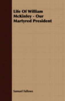 Life of William McKinley our Martyred President