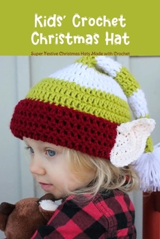 Kids' Crochet Christmas Hat: Super Festive Christmas Hats Made with Crochet: Black and White