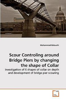 Paperback Scour Controling around Bridge Piers by changing the shape of Collar Book