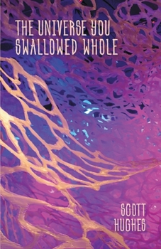 Paperback The Universe You Swallowed Whole Book