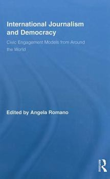 Hardcover International Journalism and Democracy: Civic Engagement Models from Around the World Book