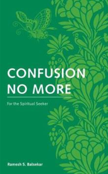 Paperback Confusion No More: For the Spiritual Seeker Book