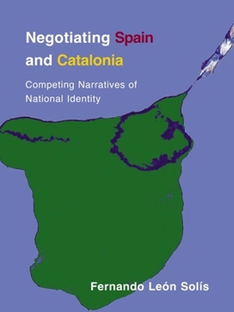 Paperback Negotiating Spain and Catalonia: Competing Narratives of National Identity Book