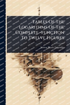 Paperback Tables Of The Logarithms Of The Complete -function To Twelve Figures Book