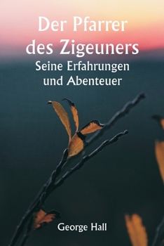 Paperback Der Pfarrer des Zigeuners Seine Erfahrungen und Abenteuer [German] Book