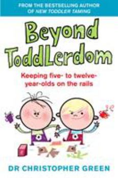 Paperback Beyond Toddlerdom: Keeping Five- To Twelve-Year-Olds on the Rails Book