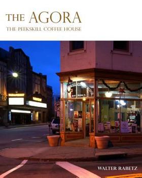 Paperback The Agora: The Peekskill Coffee House Book