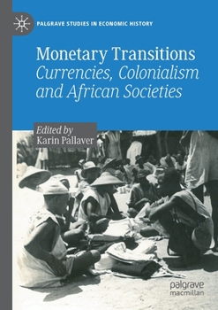 Paperback Monetary Transitions: Currencies, Colonialism and African Societies Book