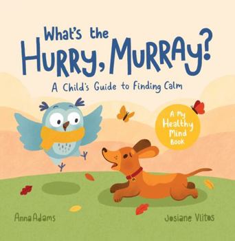 Paperback What's the Hurry, Murray?: A Child’s Guide to Finding Calm Book