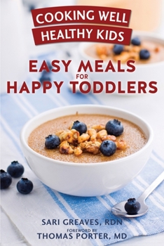 Paperback Cooking Well Healthy Kids: Easy Meals for Happy Toddlers: Over 100 Recipes to Please Little Taste Buds Book