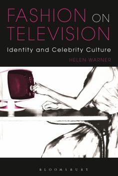 Hardcover Fashion on Television: Identity and Celebrity Culture Book