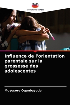 Paperback Influence de l'orientation parentale sur la grossesse des adolescentes [French] Book