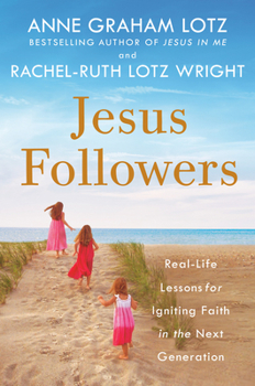 Paperback Jesus Followers: Real-Life Lessons for Igniting Faith in the Next Generation Book