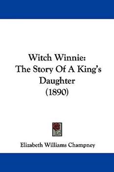 Witch Winnie: The Story of a "King's Daughter" - Book #1 of the Witch Winnie