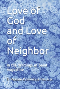 Paperback Love of God and Love of Neighbor: In the Writings of Saint Augustine Book