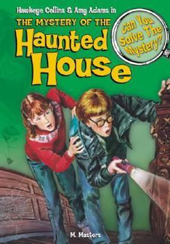 Hawkeye Collins & Amy Adams in The Mystery of the Haunted House & other mysteries - Book #11 of the Can You Solve the Mystery?